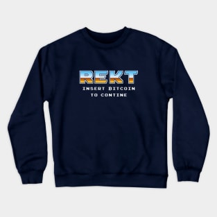 Rekt. Insert Bitcoin to continue Crewneck Sweatshirt